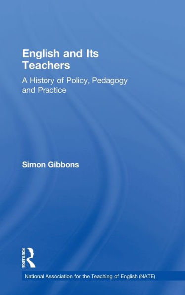 English and Its Teachers: A History of Policy, Pedagogy and Practice