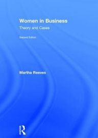 Title: Women in Business: Theory and Cases / Edition 2, Author: Martha Reeves
