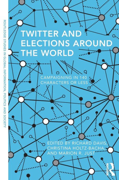 Twitter and Elections Around the World: Campaigning in 140 Characters or Less / Edition 1