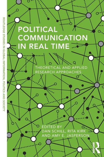 Political Communication in Real Time: Theoretical and Applied Research Approaches / Edition 1