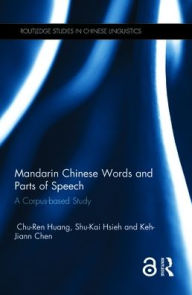 Title: Mandarin Chinese Words and Parts of Speech: A Corpus-based Study / Edition 1, Author: Chu-Ren Huang