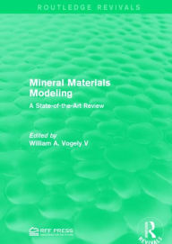 Title: Mineral Materials Modeling: A State-of-the-Art Review / Edition 1, Author: William A. Vogely