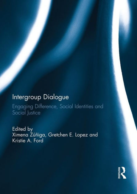 Intergroup Dialogue: Engaging Difference, Social Identities and Social ...