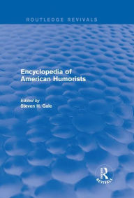 Title: Encyclopedia of American Humorists / Edition 1, Author: Steven H. Gale