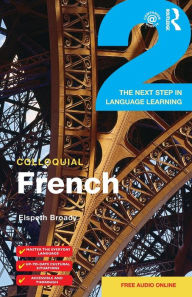 Title: Colloquial French 2: The Next step in Language Learning, Author: Elspeth Broady