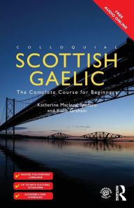 Title: Colloquial Scottish Gaelic: The Complete Course for Beginners, Author: Katie Graham