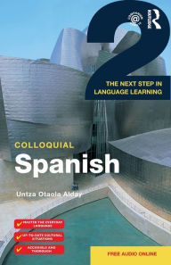 Title: Colloquial Spanish 2: The Next Step in Language Learning, Author: Untza Otaola Alday