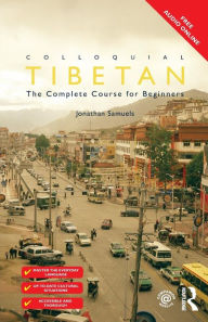 Title: Colloquial Tibetan: The Complete Course for Beginners / Edition 1, Author: Jonathan Samuels