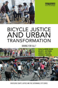 Title: Bicycle Justice and Urban Transformation: Biking for all? / Edition 1, Author: Aaron Golub
