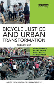 Title: Bicycle Justice and Urban Transformation: Biking for all? / Edition 1, Author: Aaron Golub