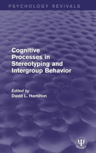 Title: Cognitive Processes in Stereotyping and Intergroup Behavior / Edition 1, Author: David L. Hamilton