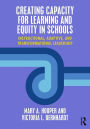 Creating Capacity for Learning and Equity in Schools: Instructional, Adaptive, and Transformational Leadership / Edition 1