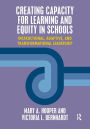 Creating Capacity for Learning and Equity in Schools: Instructional, Adaptive, and Transformational Leadership / Edition 1