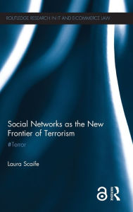Title: Social Networks as the New Frontier of Terrorism: #Terror / Edition 1, Author: Laura Scaife
