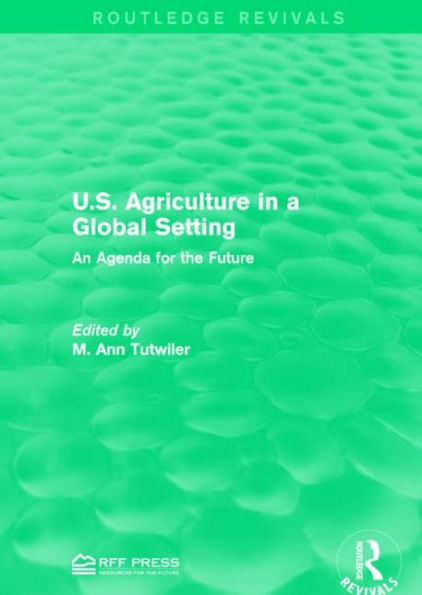 U.S. Agriculture in a Global Setting: An Agenda for the Future / Edition 1