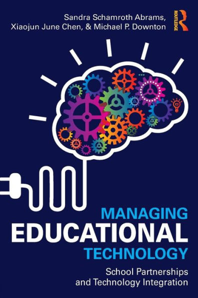 Managing Educational Technology: School Partnerships and Technology Integration / Edition 1