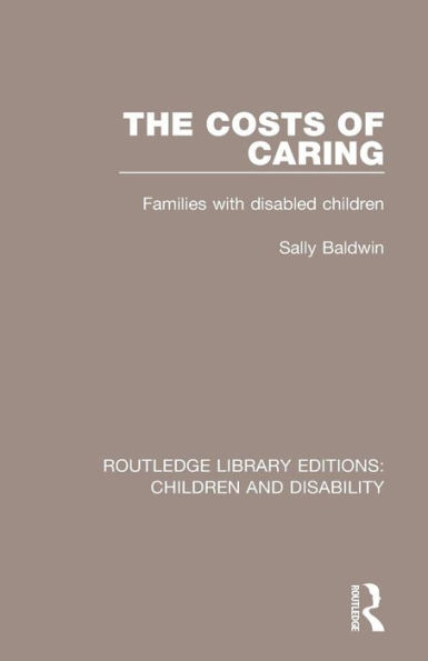 The Costs of Caring: Families with Disabled Children / Edition 1