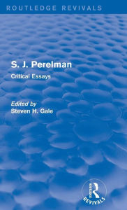 Title: S. J. Perelman: Critical Essays / Edition 1, Author: Steven H. Gale