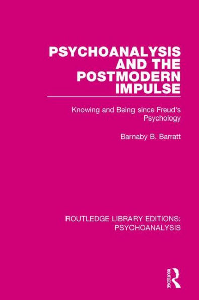 Psychoanalysis and the Postmodern Impulse: Knowing and Being since Freud's Psychology / Edition 1