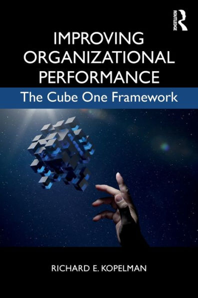 Improving Organizational Performance: The Cube One Framework