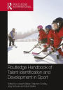 Routledge Handbook of Talent Identification and Development in Sport / Edition 1