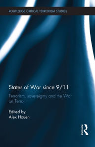 Title: States of War since 9/11: Terrorism, Sovereignty and the War on Terror, Author: Alex Houen