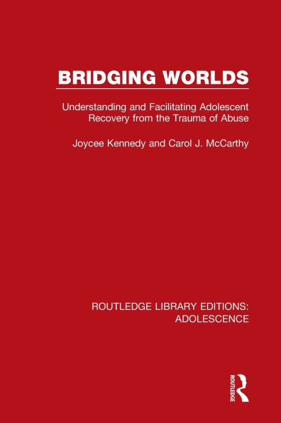 Bridging Worlds: Understanding and Facilitating Adolescent Recovery from the Trauma of Abuse