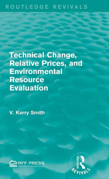 Technical Change, Relative Prices, and Environmental Resource Evaluation / Edition 1