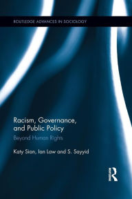 Title: Racism, Governance, and Public Policy: Beyond Human Rights, Author: Katy Sian