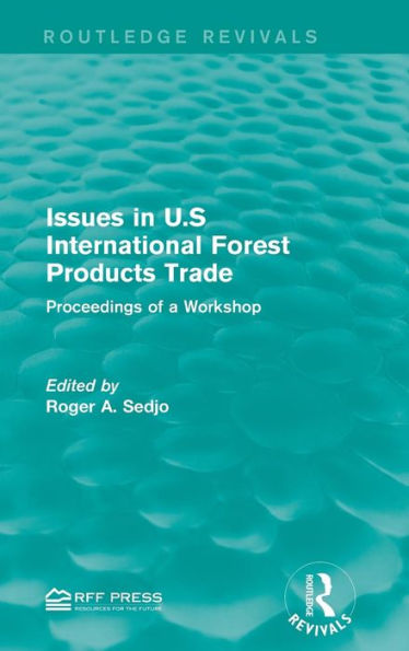 Issues in U.S International Forest Products Trade: Proceedings of a Workshop / Edition 1