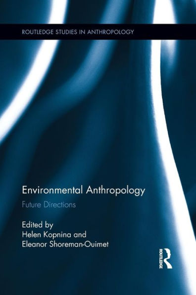Environmental Anthropology: Future Directions / Edition 1