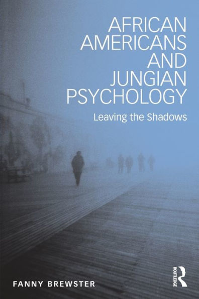 African Americans and Jungian Psychology: Leaving the Shadows / Edition 1