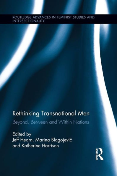 Rethinking Transnational Men: Beyond, Between and Within Nations