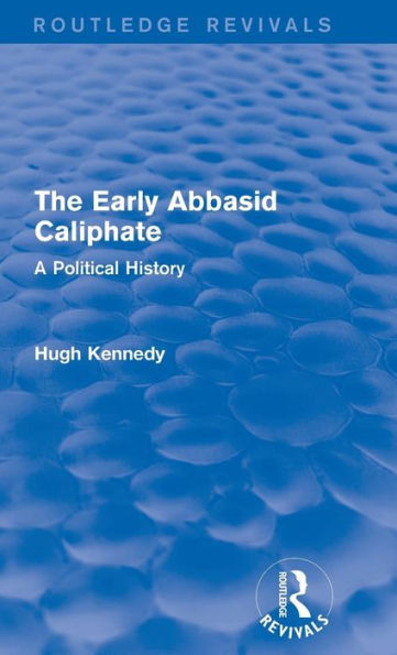 The Early Abbasid Caliphate: A Political History / Edition 1