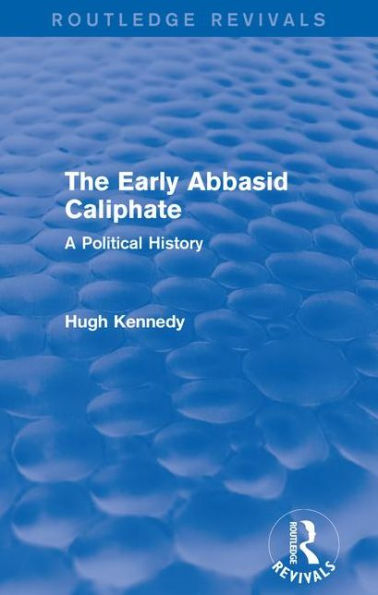 The Early Abbasid Caliphate: A Political History