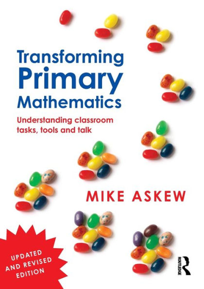 Transforming Primary Mathematics: Understanding classroom tasks, tools and talk / Edition 2