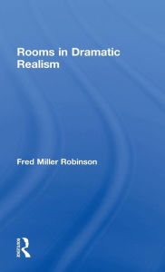 Title: Rooms in Dramatic Realism / Edition 1, Author: Fred Miller Robinson