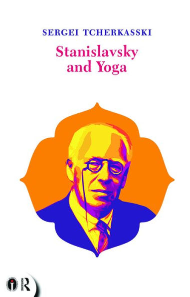 Stanislavsky and Yoga / Edition 1