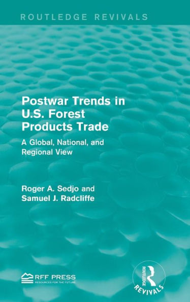 Postwar Trends in U.S. Forest Products Trade: A Global, National, and Regional View / Edition 1