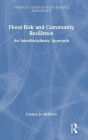 Flood Risk and Community Resilience: An Interdisciplinary Approach / Edition 1