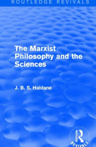 Title: The Marxist Philosophy and the Sciences, Author: J. B. S. Haldane