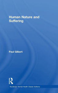 Title: Human Nature and Suffering / Edition 1, Author: Paul Gilbert