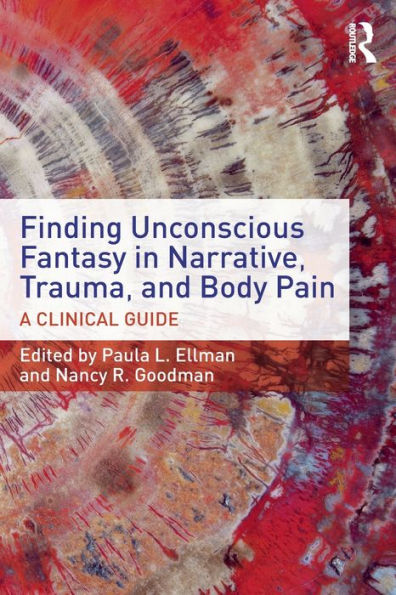 Finding Unconscious Fantasy Narrative, Trauma, and Body Pain: A Clinical Guide