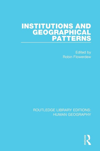 Institutions and Geographical Patterns / Edition 1