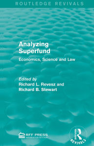 Title: Analyzing Superfund: Economics, Science and Law, Author: Richard L. Revesz