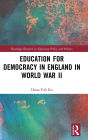 Education for Democracy in England in World War II / Edition 1