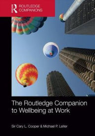 Title: The Routledge Companion to Wellbeing at Work / Edition 1, Author: Cary Cooper