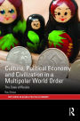 Culture, Political Economy and Civilisation in a Multipolar World Order: The Case of Russia / Edition 1