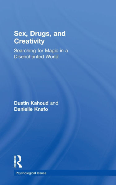 Sex, Drugs and Creativity: Searching for Magic in a Disenchanted World