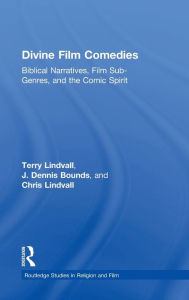 Title: Divine Film Comedies: Biblical Narratives, Film Sub-Genres, and the Comic Spirit / Edition 1, Author: Terry Lindvall